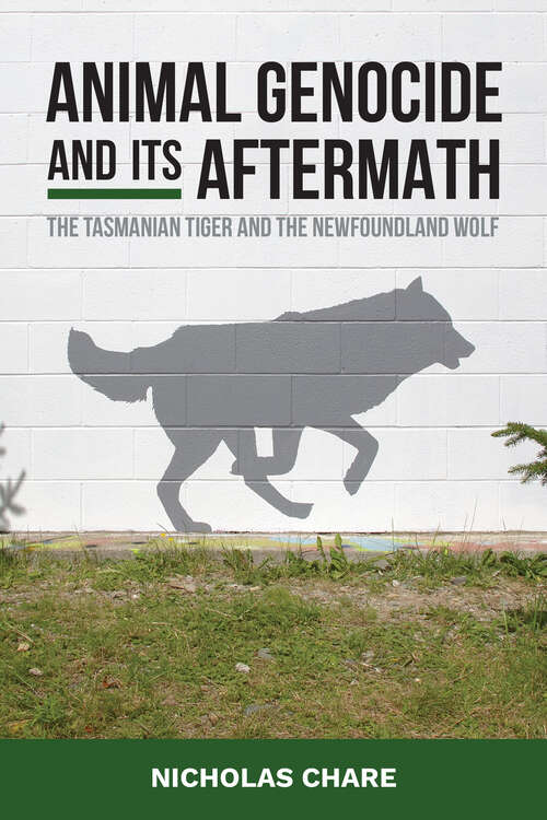 Book cover of Animal Genocide and its Aftermath: The Tasmanian Tiger and the Newfoundland Wolf (1)