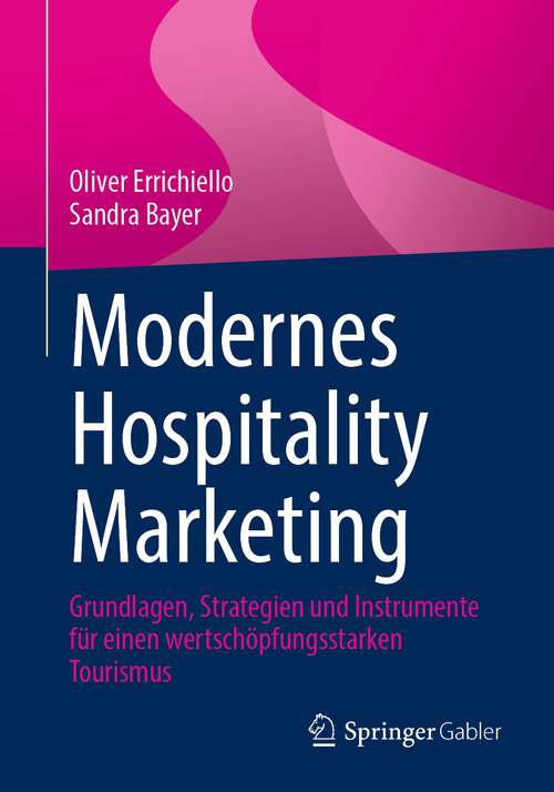 Book cover of Modernes Hospitality Marketing: Grundlagen, Strategien und Instrumente für einen wertschöpfungsstarken Tourismus (1. Aufl. 2023)