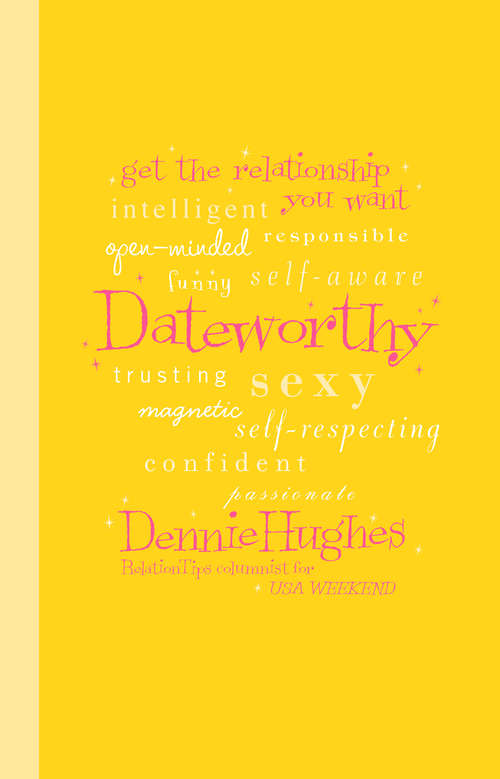 Book cover of Dateworthy: Get The Relationship You Want