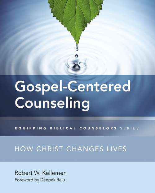 Book cover of Gospel-Centered Counseling: How Christ Changes Lives