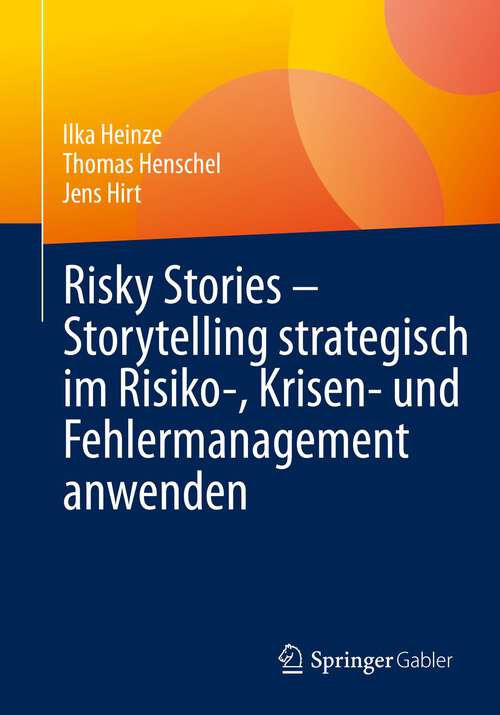 Book cover of Risky Stories – Storytelling strategisch im Risiko-, Krisen- und Fehlermanagement anwenden (1. Aufl. 2023)