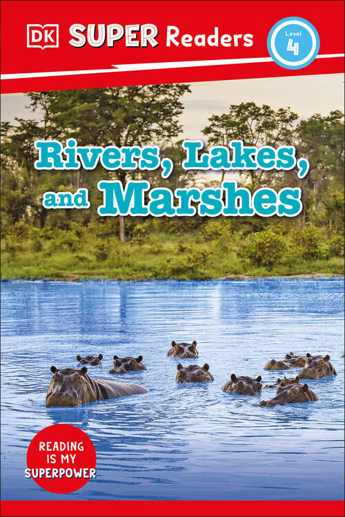 Book cover of DK Super Readers Level 4 Rivers, Lakes, and Marshes (DK Super Readers)