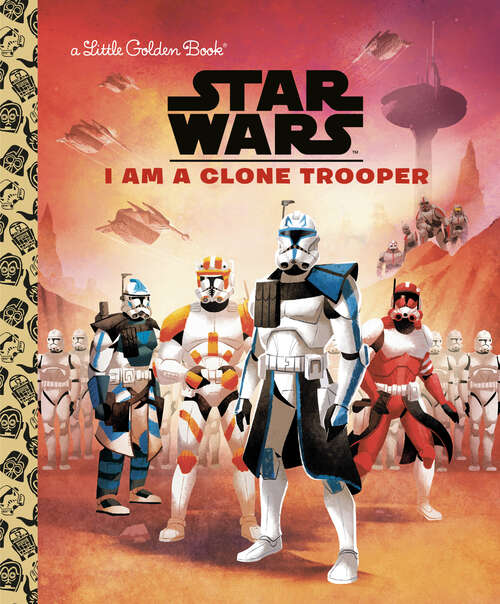 Book cover of I Am a Clone Trooper (Little Golden Book)