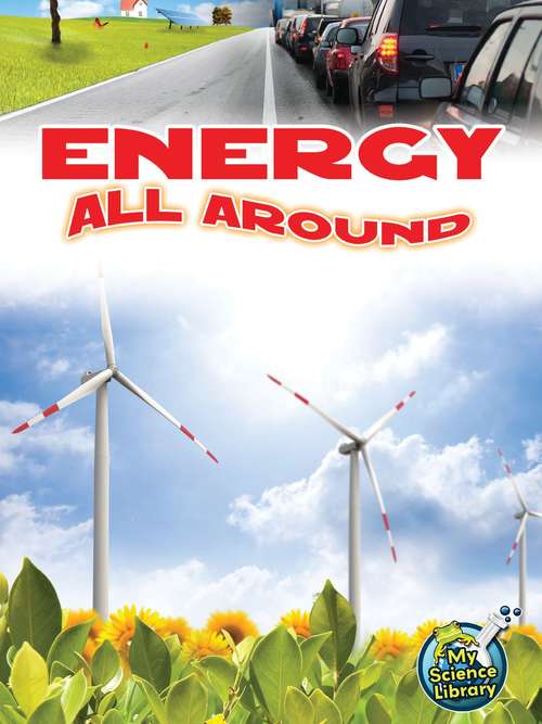 Book cover of Energy All Around (My Science Library)
