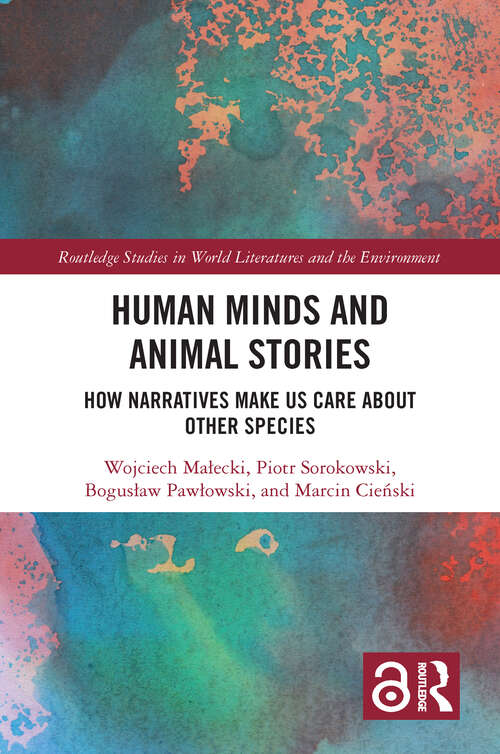 Book cover of Human Minds and Animal Stories: How Narratives Make Us Care About Other Species (Routledge Studies in World Literatures and the Environment)