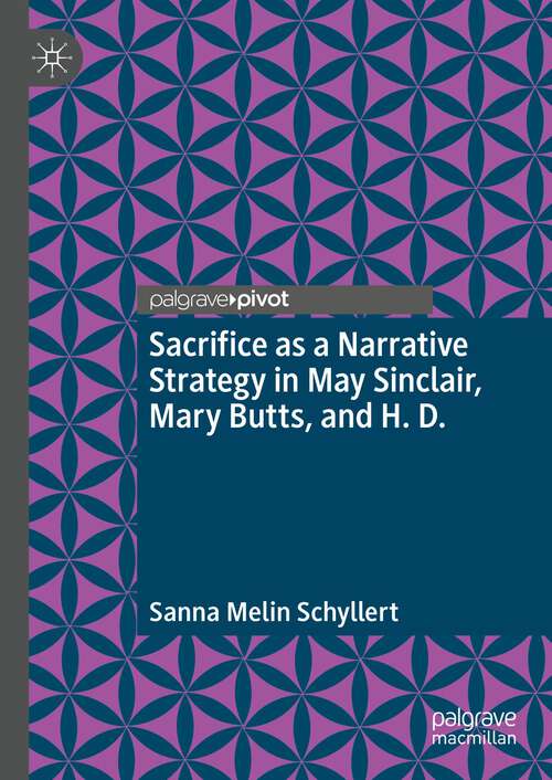 Book cover of Sacrifice as a Narrative Strategy in May Sinclair, Mary Butts, and H. D. (1st ed. 2024)