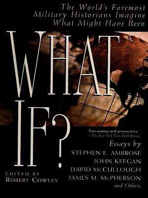 Book cover of What If?: The World's Foremost Historians Imagine What Might Have Been