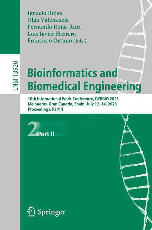 Book cover of Bioinformatics and Biomedical Engineering: 10th International Work-Conference, IWBBIO 2023, Meloneras, Gran Canaria, Spain, July 12–14, 2023, Proceedings, Part II (1st ed. 2023) (Lecture Notes in Computer Science #13920)