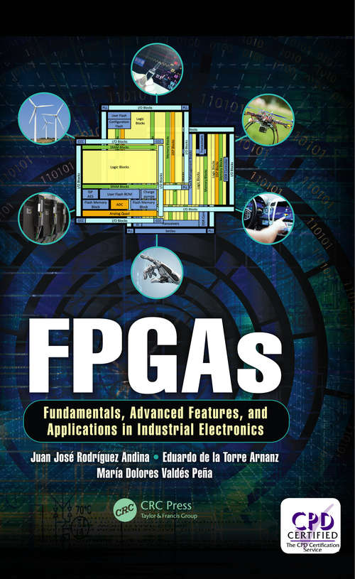 FPGAs: Fundamentals, Advanced Features, and Applications in Industrial Electronics (Industrial Electronics)
