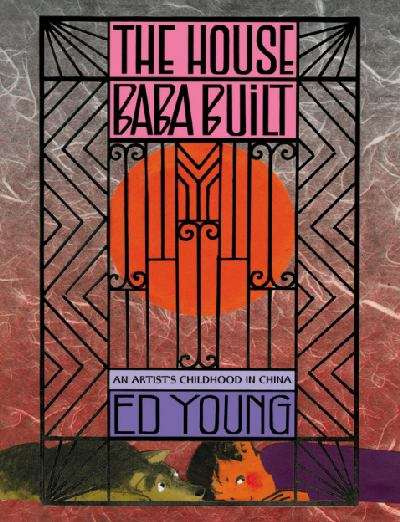 Book cover of The House Baba Built: An Artist's Childhood in China