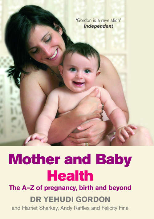 Book cover of Mother and Baby Health: The A-Z of Pregnancy, Birth and Beyond
