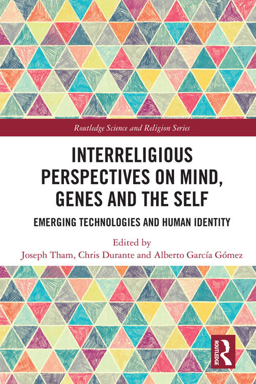 Interreligious Perspectives on Mind, Genes and the Self: Emerging Technologies and Human Identity (Routledge Science and Religion Series)