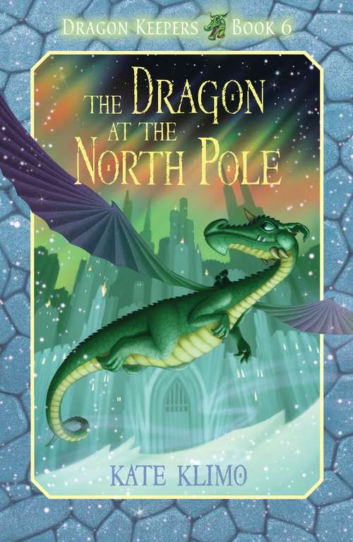 Dragon Keepers #6: The Dragon at the North Pole (Dragon Keepers #6)