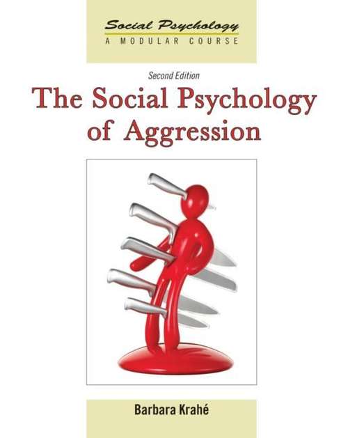 Book cover of The Social Psychology of Aggression (Second Edition)