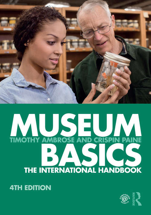 Museum Basics: The International Handbook (Heritage: Care-Preservation-Management)