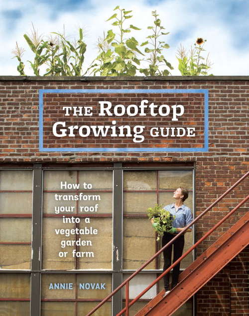 Book cover of The Rooftop Growing Guide