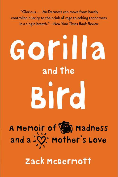 Book cover of Gorilla and the Bird: A Memoir of Madness and a Mother's Love