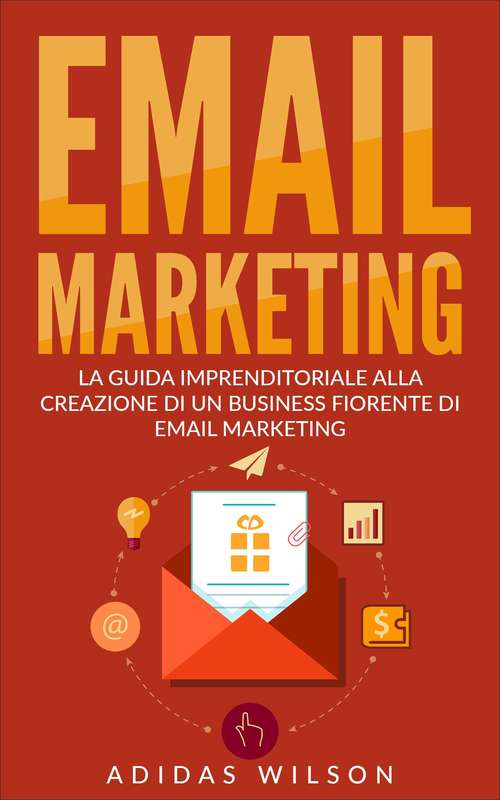 Book cover of Email marketing: La guida imprenditoriale alla creazione di un business fiorente di email marketing