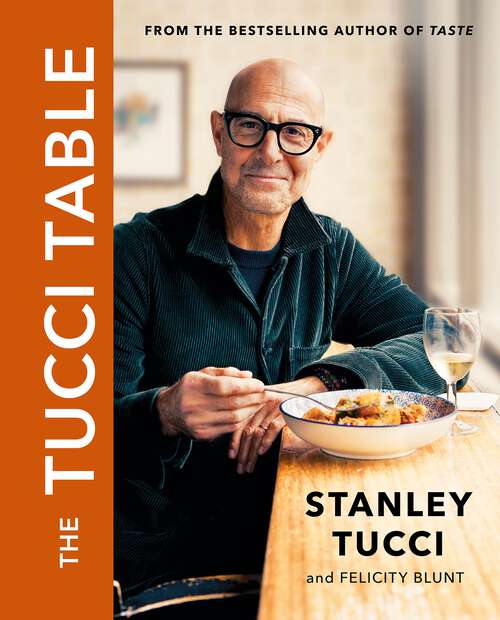 Book cover of The Tucci Table: The unmissable cookbook from the bestselling author of Taste