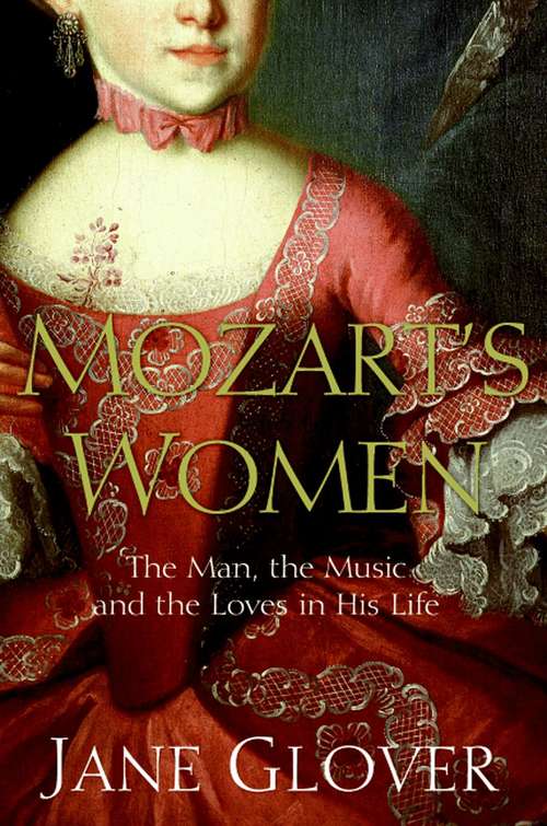 Book cover of Mozart's Women: His Family, His Friends, His Music