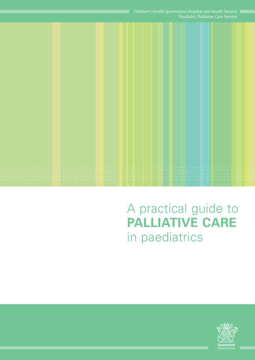A Practical Guide to Palliative Care in Paediatrics: Paediatric Palliative Care for Health Professionals