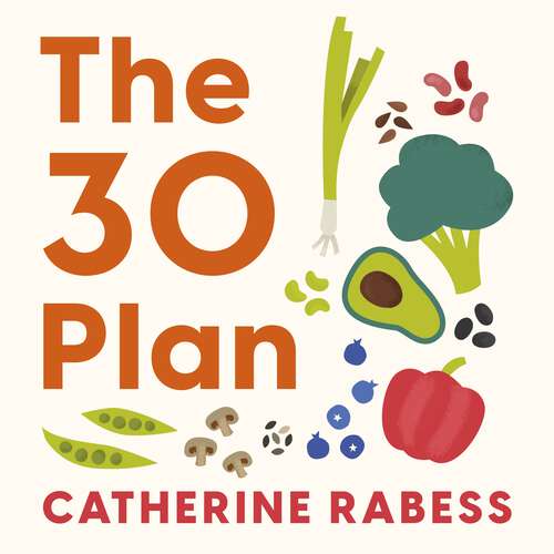 Book cover of The 30 Plan: Why eating 30 plants a week will revolutionise your gut health