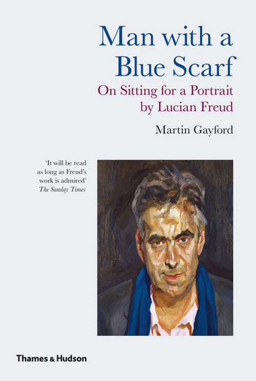 Book cover of Man with a Blue Scarf: On Sitting for a Portrait by Lucian Freud