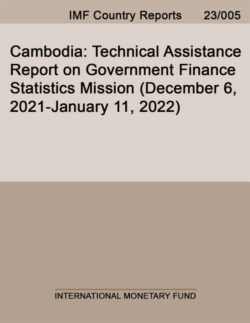 Book cover of Cambodia: Technical Assistance Report On Government Finance Statistics Mission (december 6, 2021-january 11, 2022) (Imf Staff Country Reports)