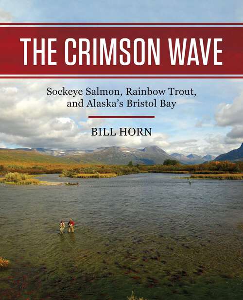 Book cover of Crimson Wave: Sockeye Salmon, Rainbow Trout, and Alaska's Bristol Bay