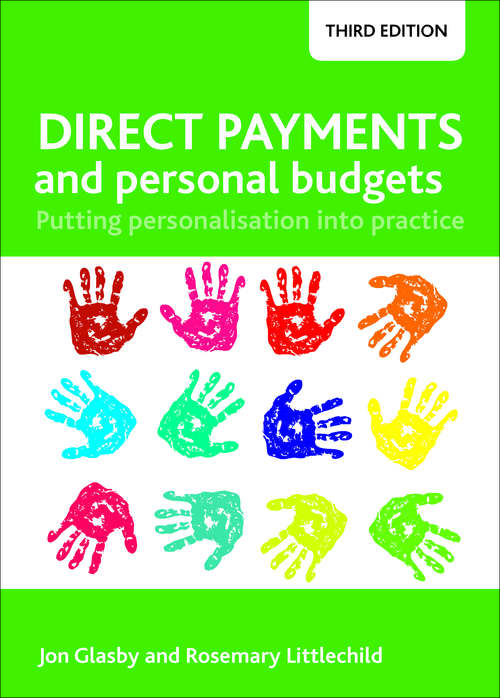 Direct Payments and Personal Budgets (third edition): Putting Personalisation into Practice