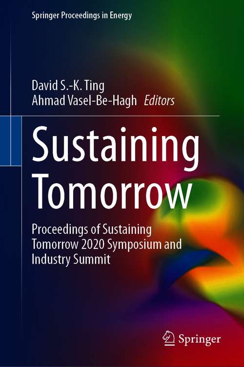 Sustaining Tomorrow: Proceedings of Sustaining Tomorrow 2020 Symposium and Industry Summit (Springer Proceedings in Energy)