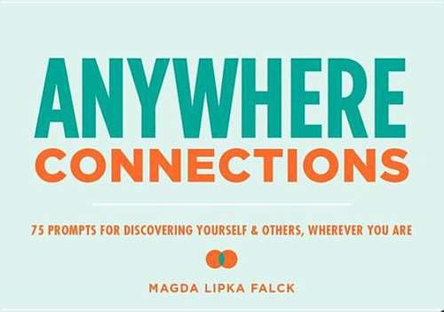 Book cover of Anywhere Connections: 75 Cards for Discovering Yourself & Others, Wherever You Are