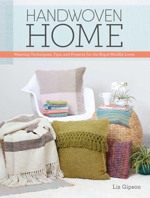 Book cover of Handwoven Home: Weaving Techniques, Tips, and Projects for the Rigid-Heddle Loom