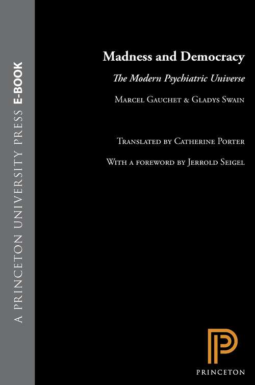 Book cover of Madness and Democracy: The Modern Psychiatric Universe (New French Thought Series)