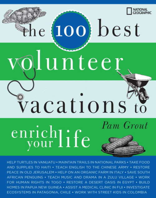 Book cover of The 100 Best Volunteer Vacations to Enrich Your Life