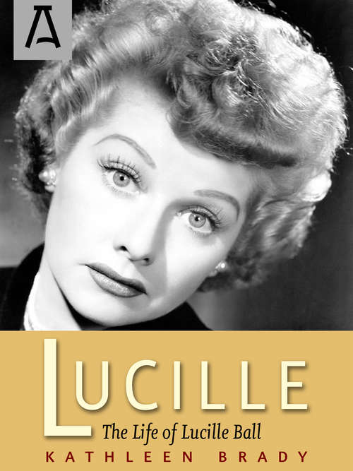 Book cover of Lucille: The Life of Lucille Ball