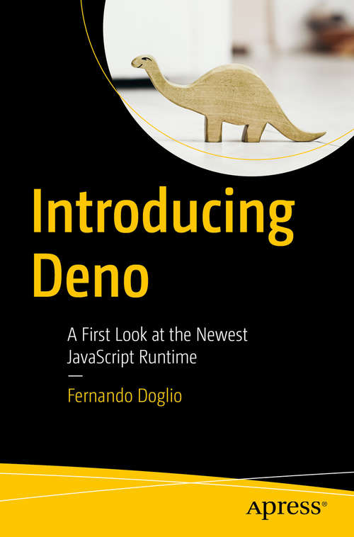 Book cover of Introducing Deno: A First Look at the Newest JavaScript Runtime (1st ed.)