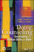 Doing Counseling: Developing Your Clinical Skills and Style
