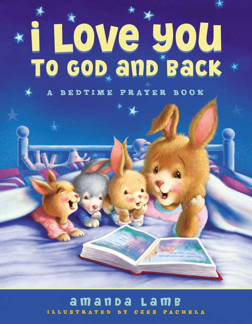 Book cover of I Love You to God and Back: A Bedtime Prayer Book