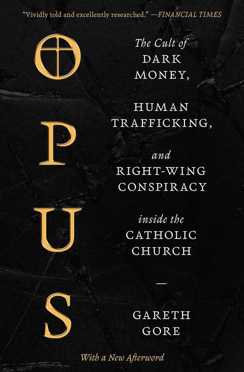 Book cover of Opus: The Cult of Dark Money, Human Trafficking, and Right-Wing Conspiracy inside the Catholic Church
