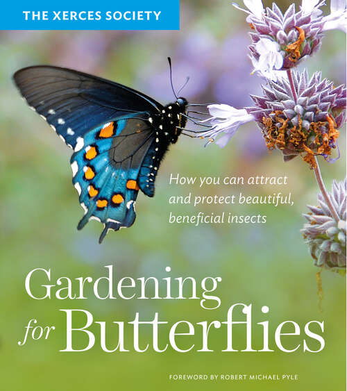 Book cover of Gardening for Butterflies: How You Can Attract and Protect Beautiful, Beneficial Insects