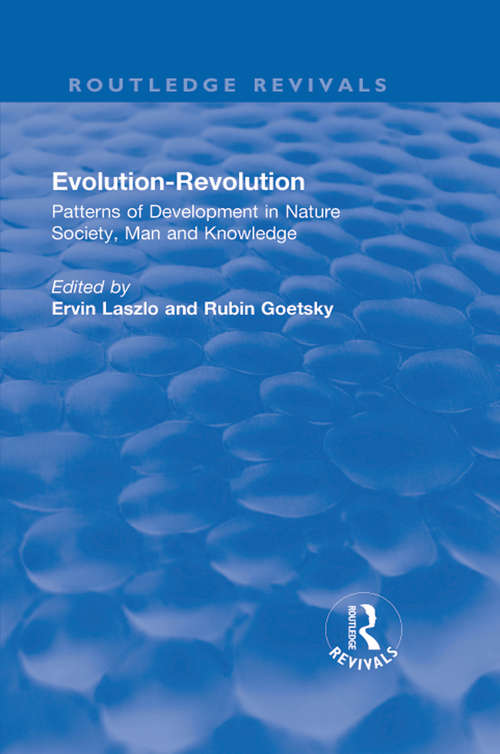 Evolution-Revolution: Patterns of Development in Nature Society, Man and Knowledge (Routledge Revivals)