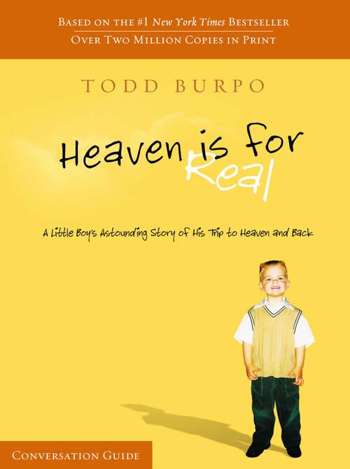 Book cover of Heaven Is For Real Conversation Guide: A Little Boy's Astounding Story Of His Trip To Heaven And Back