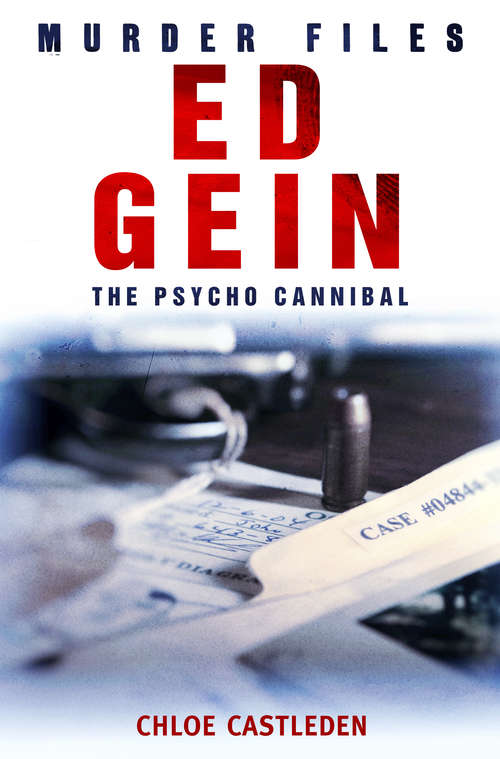 Book cover of Ed Gein: The Pyscho Cannibal (Murder Files Ser.)