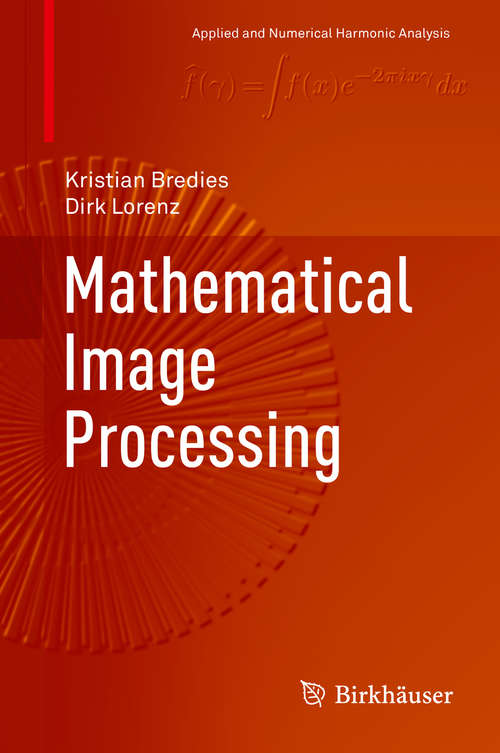 Mathematical Image Processing (Applied and Numerical Harmonic Analysis)