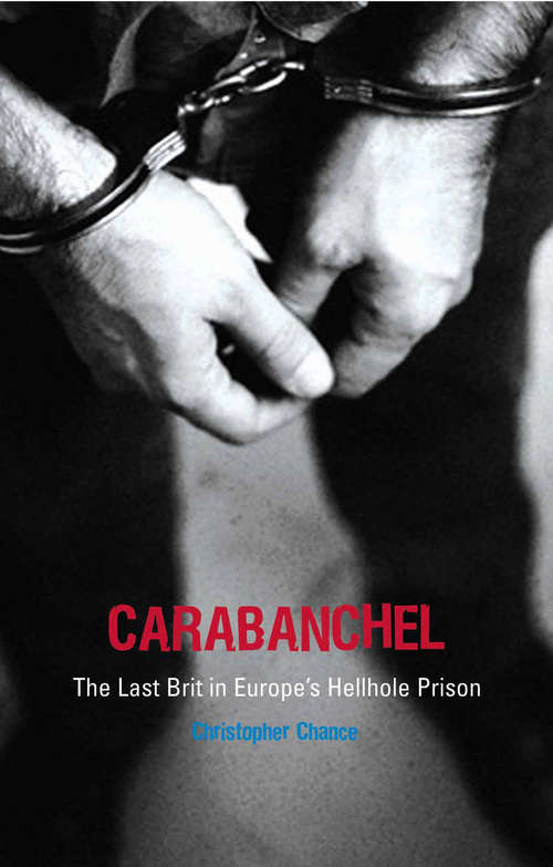 Book cover of Carabanchel: The Last Brit in Europe's Hellhole Prison
