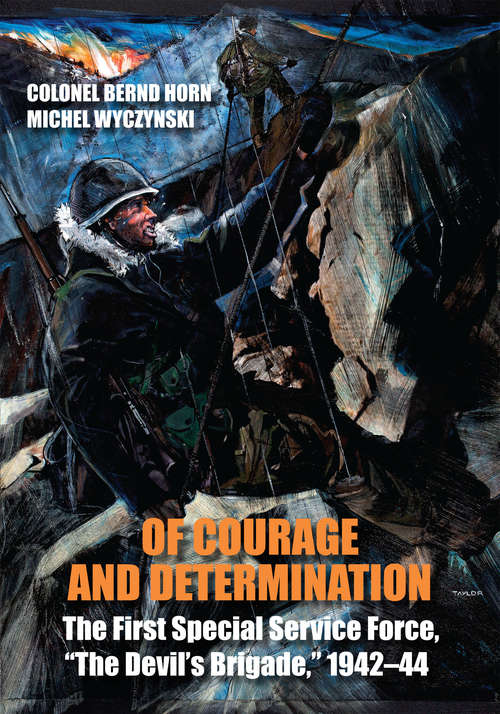 Of Courage and Determination: The First Special Service Force, "The Devil's Brigade," 1942-44