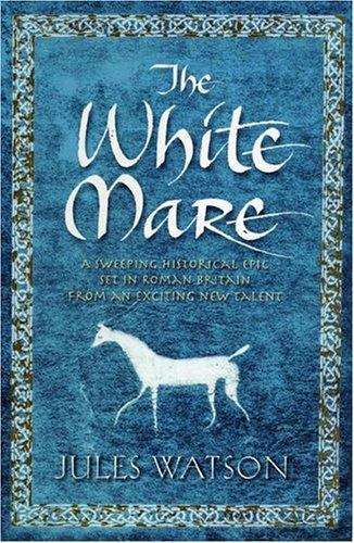 Book cover of The White Mare (The Dalraida Trilogy, Book #1)