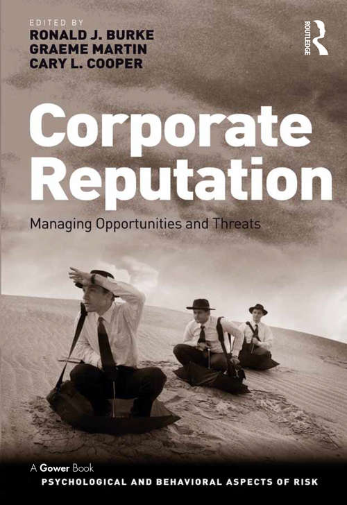 Corporate Reputation: Managing Opportunities and Threats (Psychological and Behavioural Aspects of Risk)