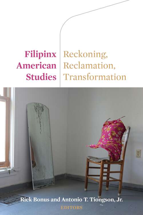 Book cover of Filipinx American Studies: Reckoning, Reclamation, Transformation (1)